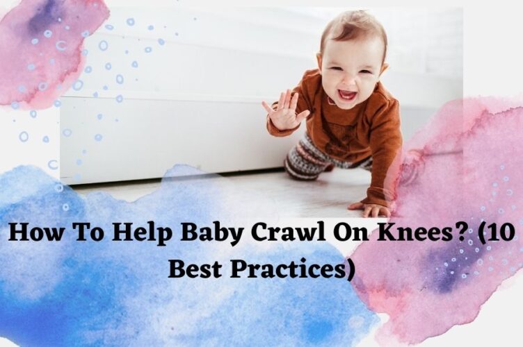 HOW TO HELP BABY CRAWL ON KNEES