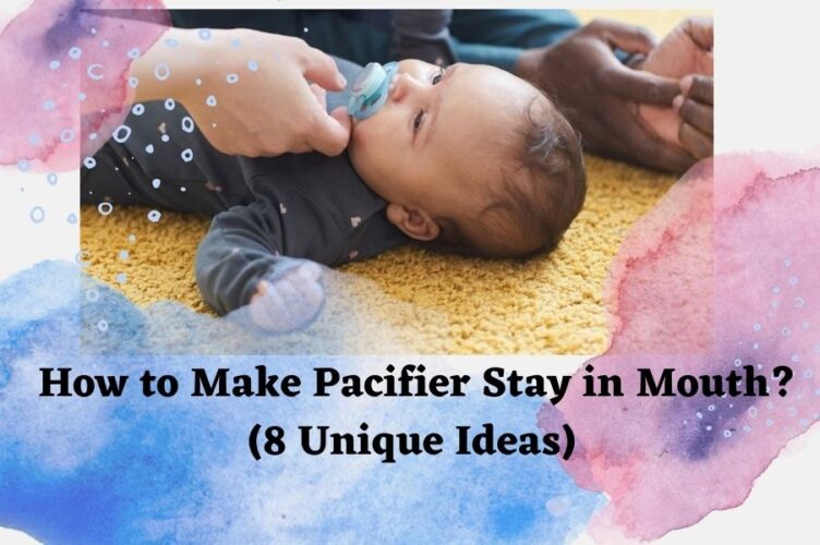 how-make-pacifier-stay-in-mouth
