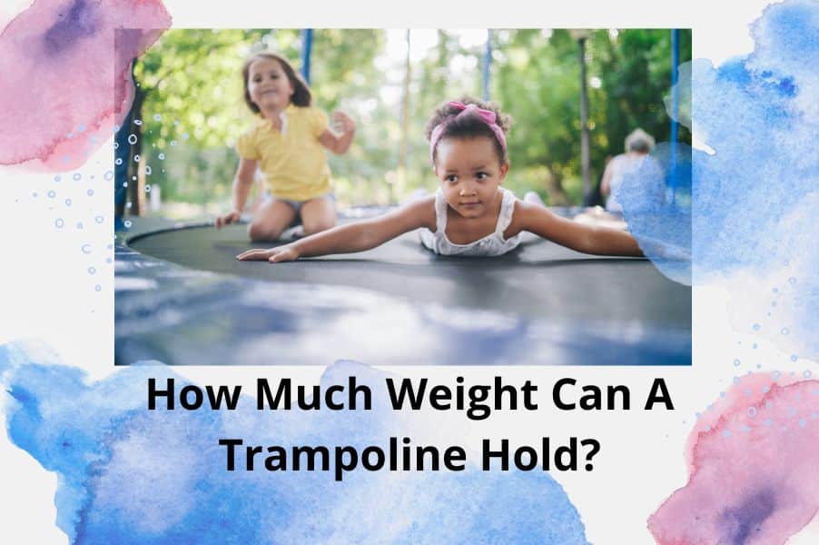how-much-weight-can-a-trampoline-hold