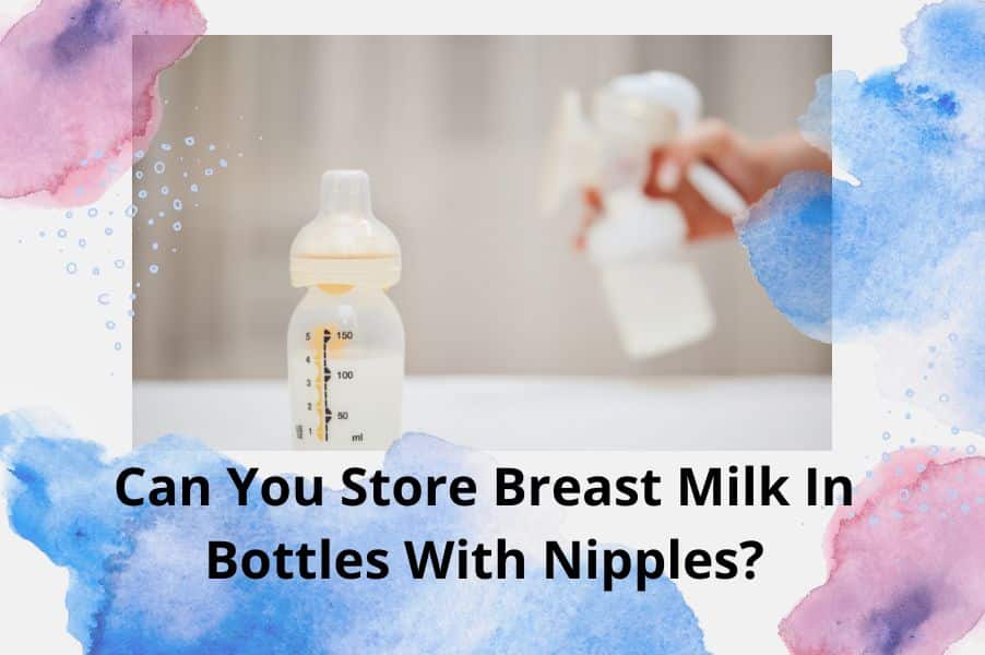 Can-You-Store-Breast-Milk-In-Bottles-With-Nipples