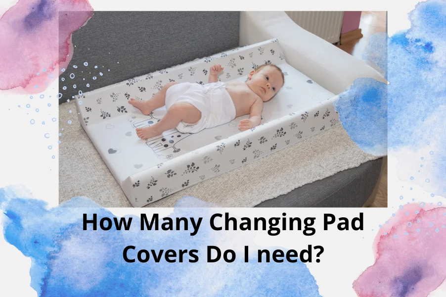 how-many-changing-pad-covers-do-i-need